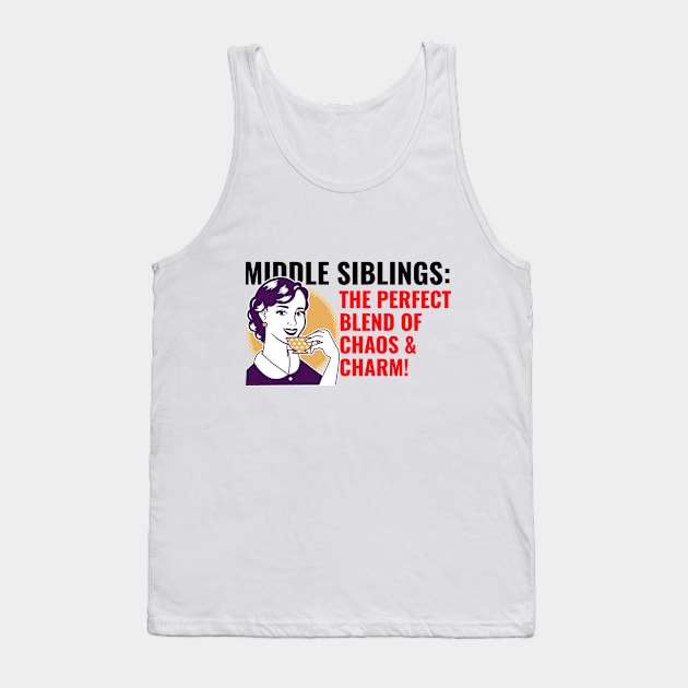 Middle sibling are blend of chaos & charm Tank Top by Hermit-Appeal